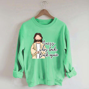 Guess Who's Back  Easter Religious Sweatshirt