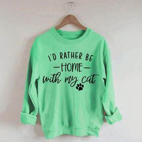 I'd Rather be Home With My Cat Sweatshirt