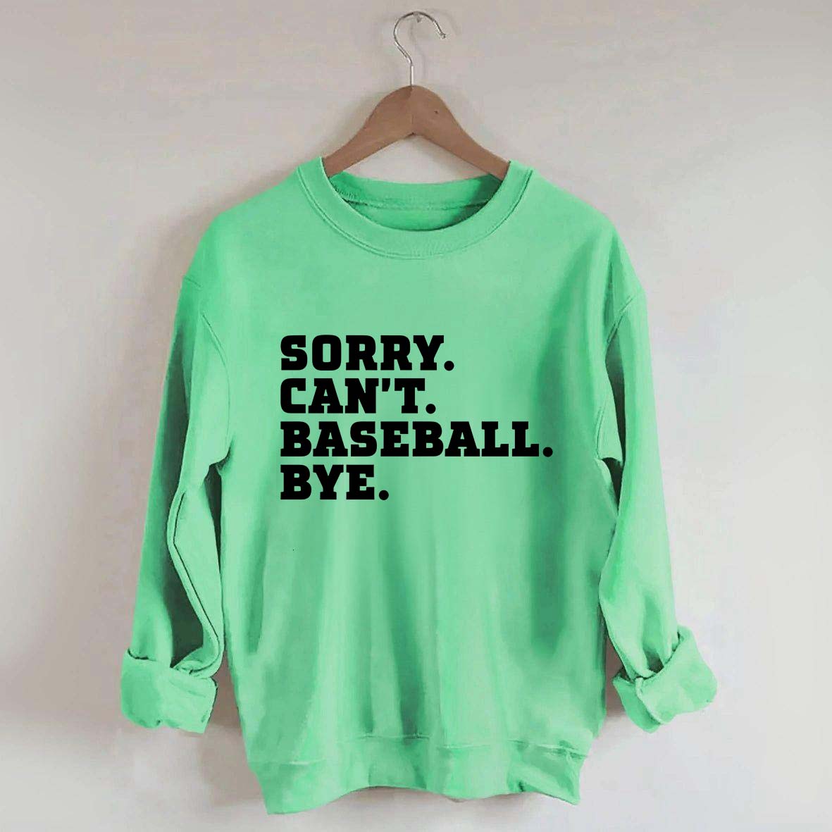 Sorry Can't Baseball Bye Mom Sweatshirt