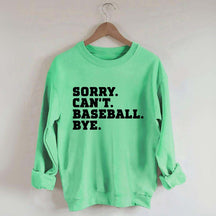 Sorry Can't Baseball Bye Mom Sweatshirt
