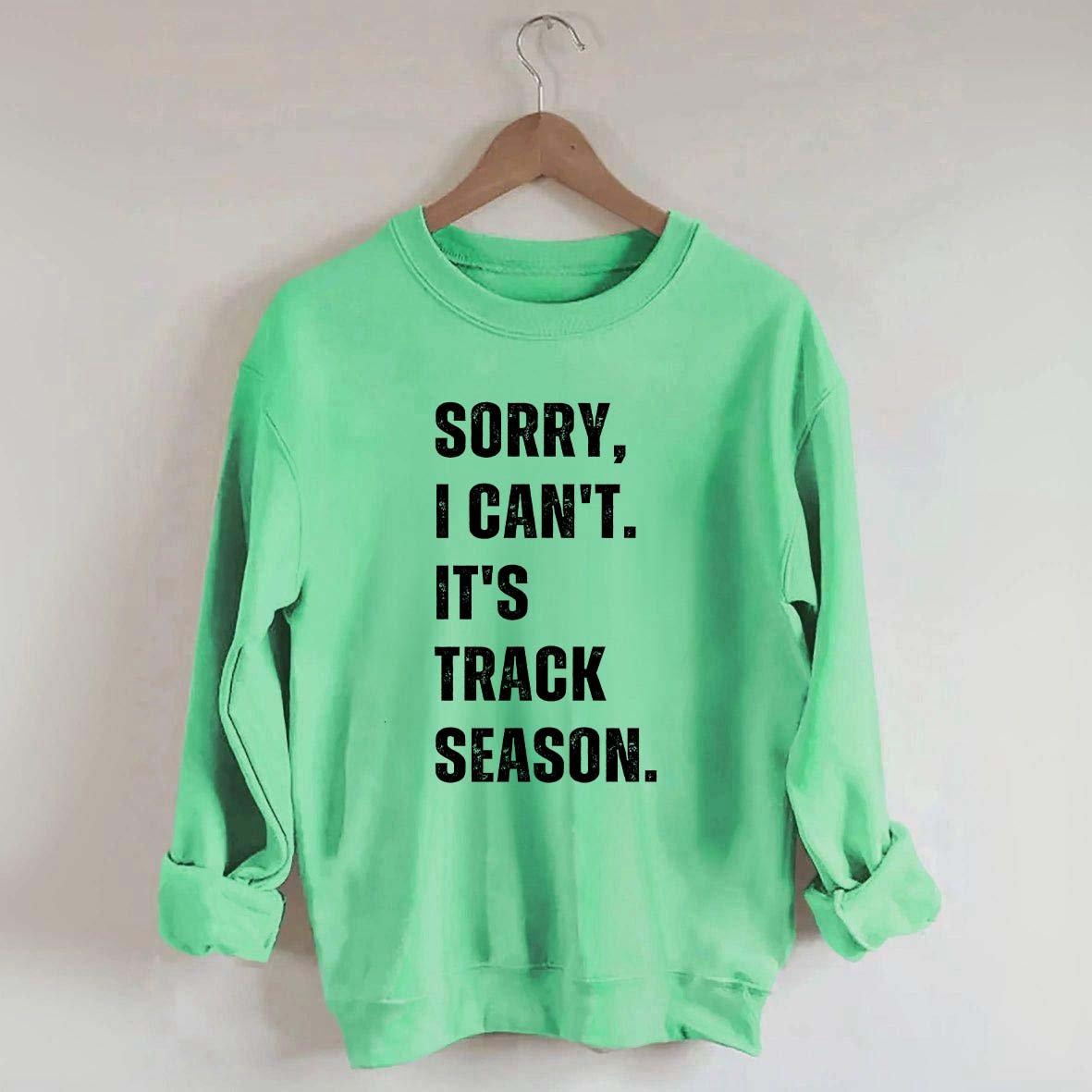 Sorry I Can't It's Track Season Sweatshirt