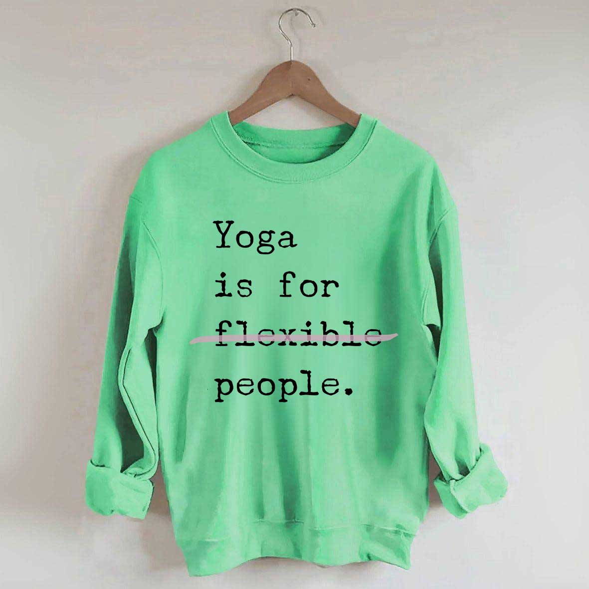 Yoga Is For Flexible People Sweatshirt