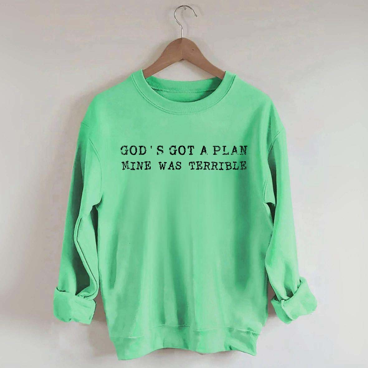 God's Got A Plan Mine Was Terruble l Trust Sweatshirt