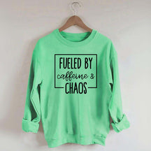 Fueled By Caffeine And Chaos Sweatshirt