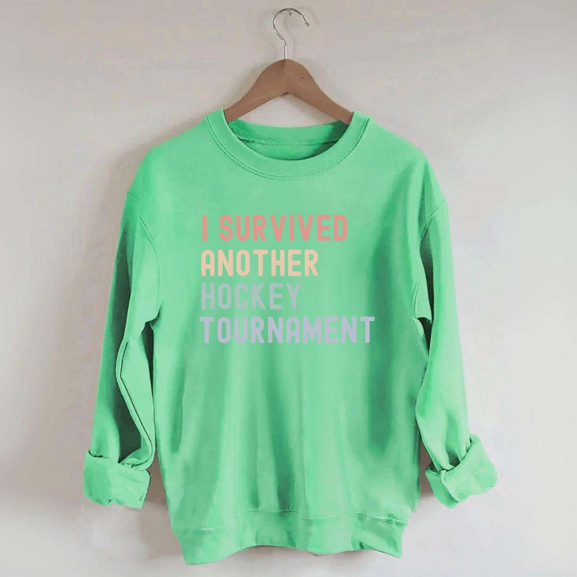 I Survived Another Hockey Tournament Sweatshirt