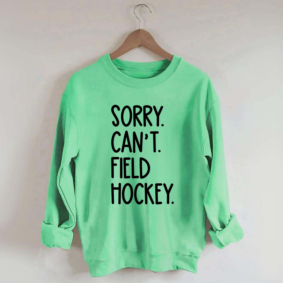 Sorry Can't Field Hockey Life Sweatshirt