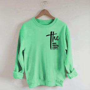 The Way The Truth The Light Sweatshirt