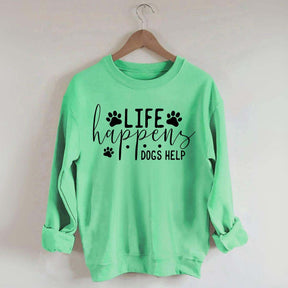 Life Happens Dogs Help Paw Sweatshirt