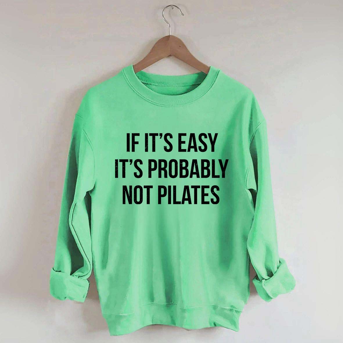 If It's Easy It's Probably Not Pilates Sweatshirt