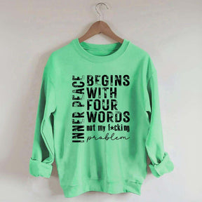 Inner Peace Begins With Four Words Sweatshirt