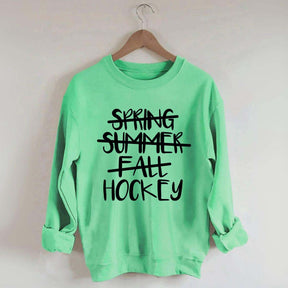 Spring Summer Fall Hockey Sweatshirt