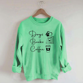 Coffee Books and Dogs Sweatshirt