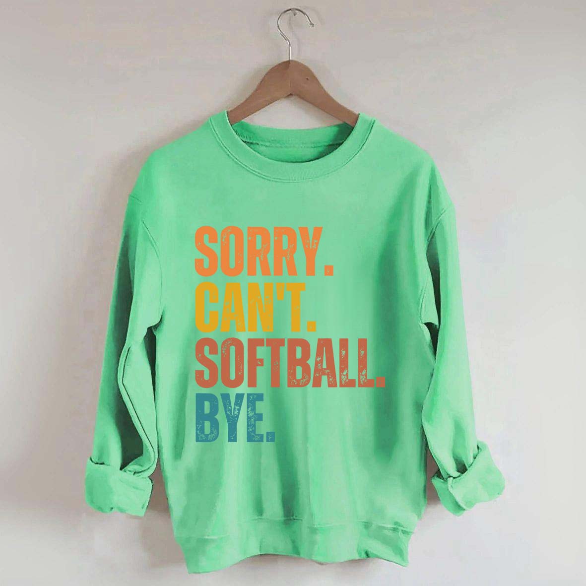 Funny Sorry Can't Softball Bye Sweatshirt