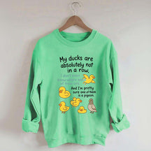 My Ducks Are Not in a Row Sweatshirt
