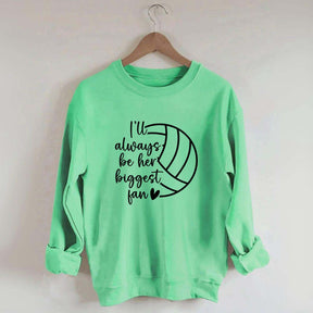 I'll Always Be Her Biggest Fan Volleyball Sweatshirt