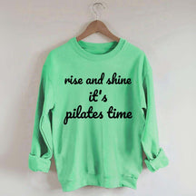 Rise And Shine It's Pilates Time Quote Sweatshirt
