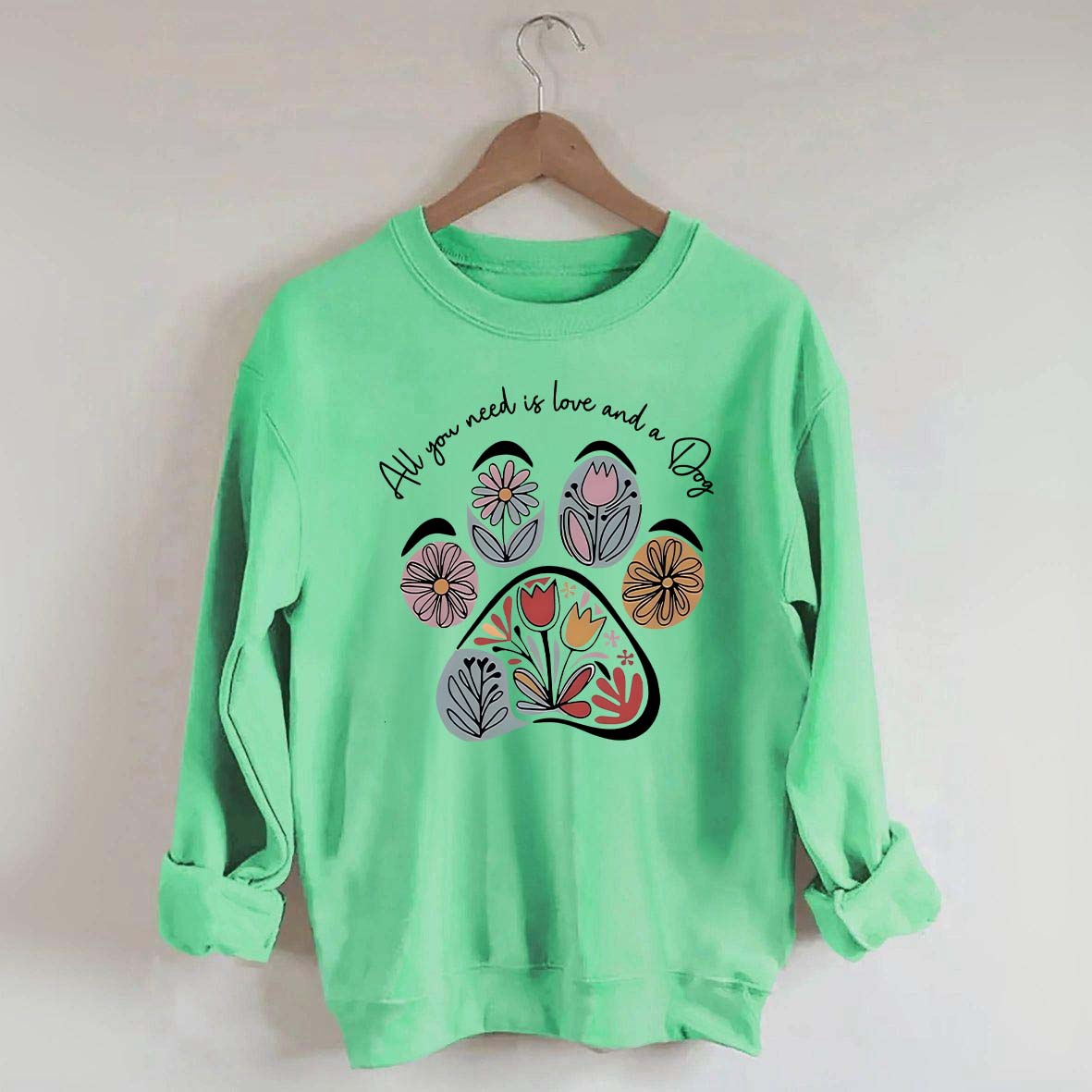 All You Need Is Love And A Dog Floral Sweatshirt