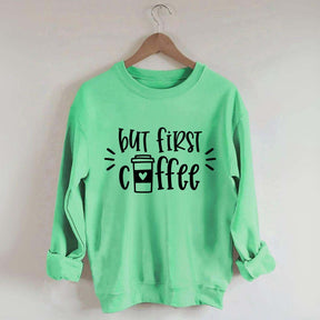 But First Coffee Teacher Sweatshirt