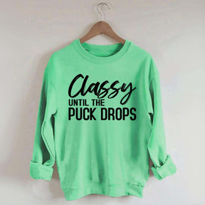 Classy Until The Puck Drops Hockey Mom Sweatshirt