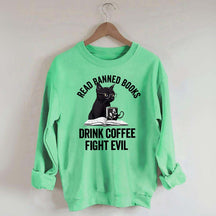 Read Books Drink Coffee Fight Evil Sweatshirt