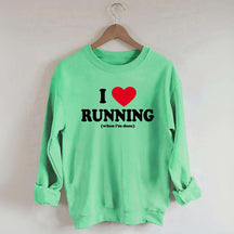 I Love Running When I'm Done Sweatshirt