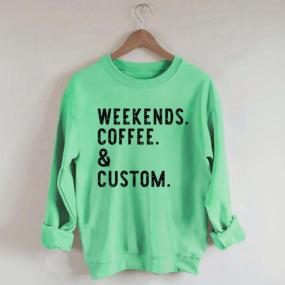 Weekends Coffee & Custom Text Sweatshirt