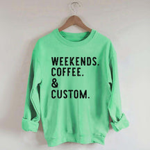 Weekends Coffee & Custom Text Sweatshirt
