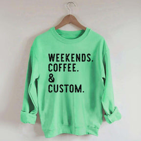 Weekends Coffee & Custom Text Sweatshirt