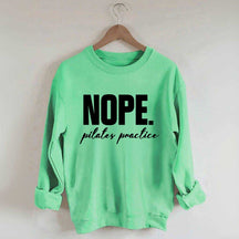 Nope Pilates Practice Sweatshirt