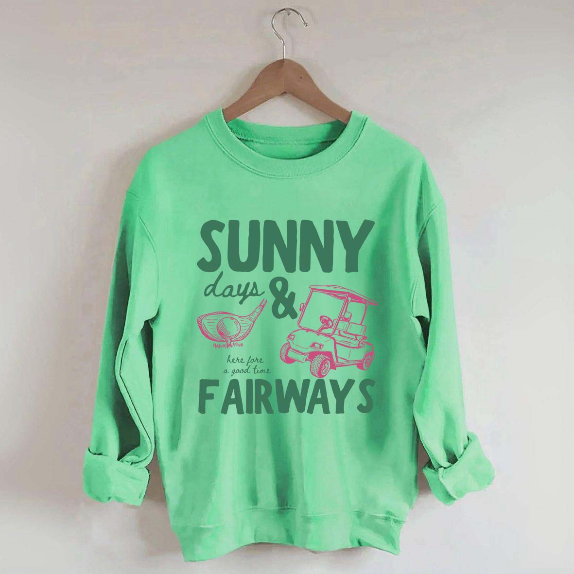 Golf Sunny Days and Fairways Sweatshirt