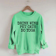 Drink Wine Pet Cats Yoga Sweatshirt