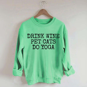 Drink Wine Pet Cats Yoga Sweatshirt