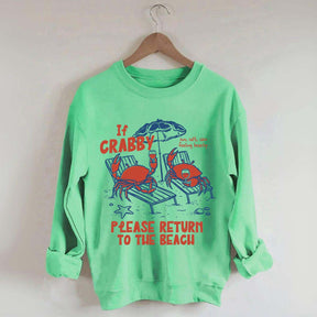 If Crabby Return To Beach Sweatshirt