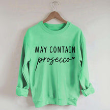 May Contain Prosecco Sweatshirt