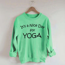 It's A Nice Day For Yoga Sweatshirt