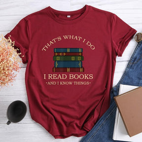 That's What I Do I Read Books I Know Things T-shirt