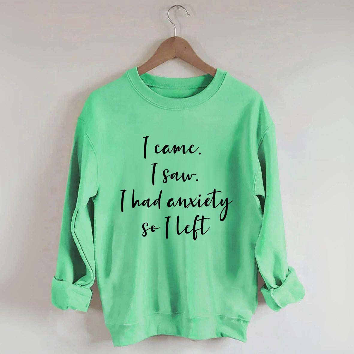 I Came I Saw I Had Anxiety So I Left Funny Sweatshirt