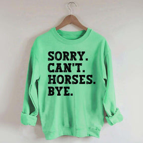 Sorry Can't Horses Bye Girls Sweatshirt