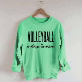 Volleyball Is Always The Answer Sweatshirt
