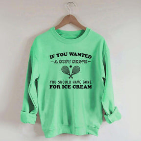 Funny Tennis If You Wanted A Soft Serve Sweatshirt