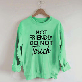 Not Friendly Do Not Touch Sweatshirt