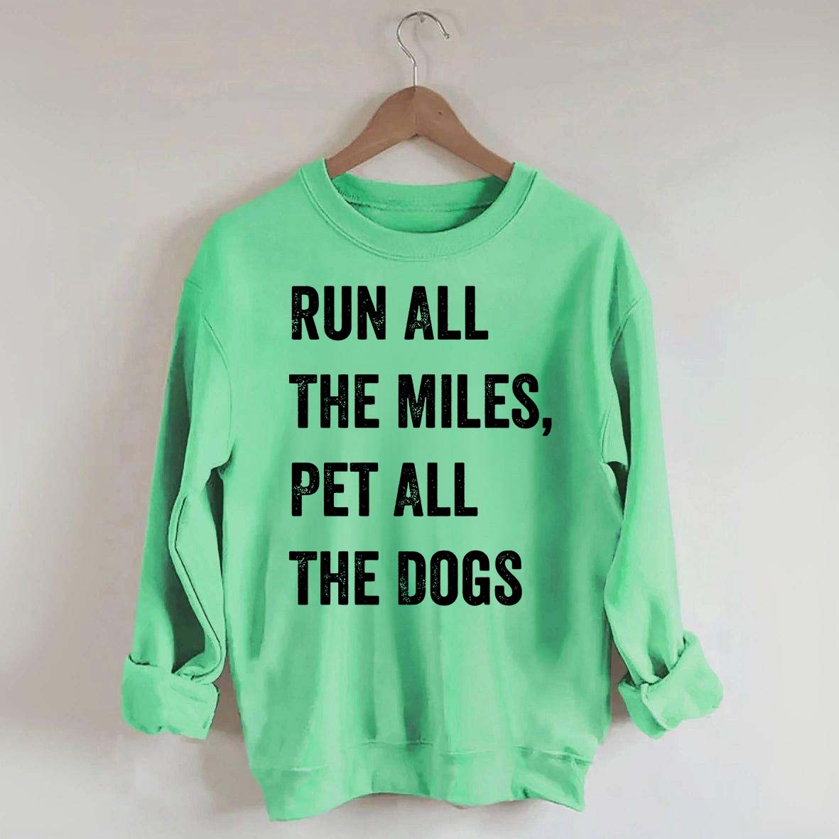 Run All The Miles Pet All The Dogs Sweatshirt
