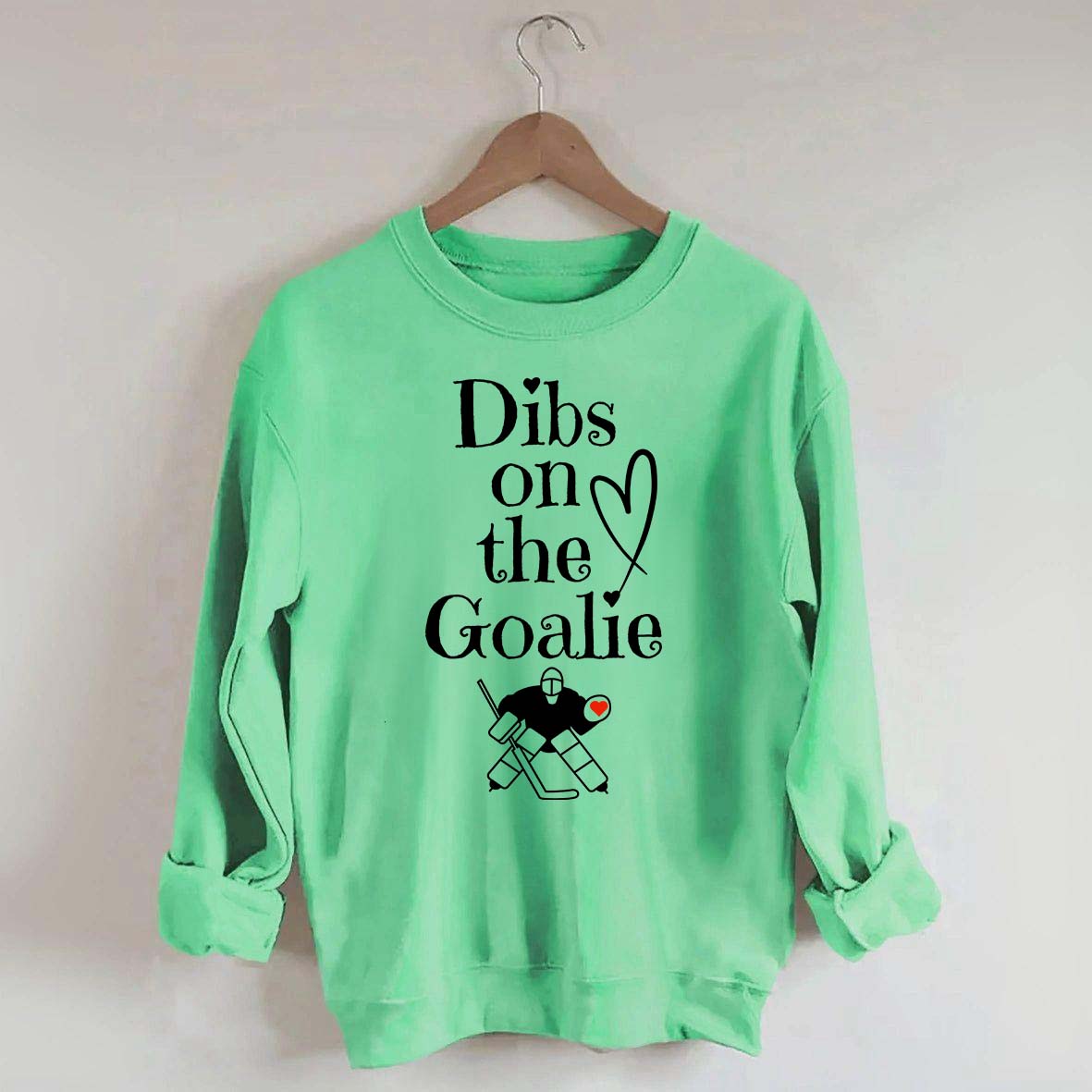 Dibs on The Goalie Sweatshirt