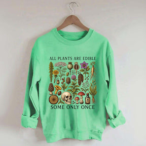 Retro All Plants Are Edible Some Only Once Sweatshirt