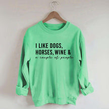 I Like Dogs Horses Wine & A Couple Of People Sweatshirt