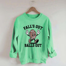 Falls Out Balls Out Sweatshirt