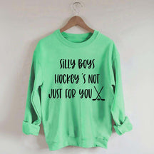 Silly Boys Hockey's Not Just For You Sweatshirt