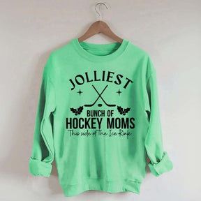 Jolliest Bunch Of Hockey Moms This Side Of The Ice Rink Sweatshirt