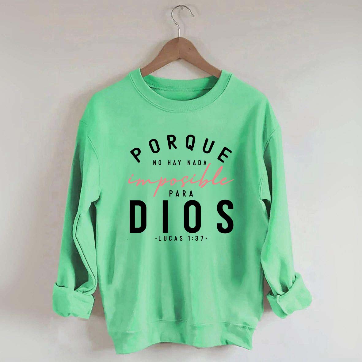 Porque No Hay Nada Imposible DIOS Sweatshirt
