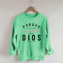 Porque No Hay Nada Imposible DIOS Sweatshirt